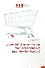 La Penibilite Ressentie Des Manutentionnaires (Grande Distribution)