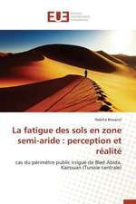 La Fatigue Des Sols En Zone Semi-Aride: Perception Et Realite