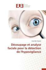 Decoupage Et Analyse Faciale Pour La Detection de L'Hypovigilance: Nouvelle Approche