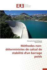 Methodes Non-Deterministes de Calcul de Stabilite D'Un Barrage Poids: Une Etude Transversale