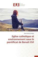 Eglise Catholique Et Environnement Sous Le Pontificat de Benoit XVI: Cas de L'Afrique