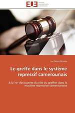 Le Greffe Dans Le Systeme Repressif Camerounais: Plante Modele