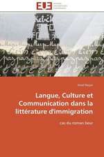 Langue, Culture Et Communication Dans La Litterature D'Immigration