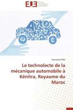 Le Technolecte de La Mecanique Automobile a Kenitra, Royaume Du Maroc