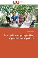 Innovation Et Prospective, La Pensee Anticipatrice