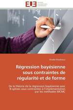 Regression Bayesienne Sous Contraintes de Regularite Et de Forme: Levier D'Un Management Moderne