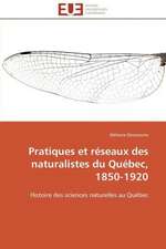 Pratiques Et Reseaux Des Naturalistes Du Quebec, 1850-1920: Guerre a la Syntaxe!