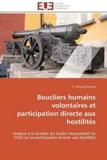 Boucliers Humains Volontaires Et Participation Directe Aux Hostilites: D Une Approche a Une Realite