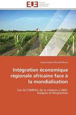 Integration Economique Regionale Africaine Face a la Mondialisation: Theories Et Pratiques