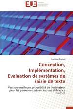 Conception, Implementation, Evaluation de Systemes de Saisie de Texte