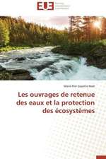 Les Ouvrages de Retenue Des Eaux Et La Protection Des Ecosystemes: Analyse Des Actions Du Cilss Au Burkina Faso