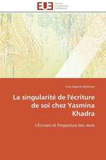 La Singularite de L'Ecriture de Soi Chez Yasmina Khadra: Un Effet Errone?