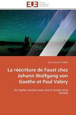 La Reecriture de Faust Chez Johann Wolfgang Von Goethe Et Paul Valery