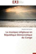 La Musique Religieuse En Republique Democratique Du Congo: Theorie Et Application