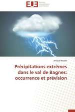 Precipitations Extremes Dans Le Val de Bagnes: Occurrence Et Prevision