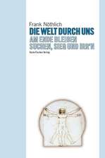 Die Welt durch uns