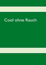 Cool ohne Rauch