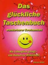 Das glückliche Taschenbuch wunderbarer Zweisamkeit