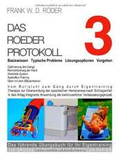 DAS ROEDER PROTOKOLL 3 - Basiswissen - Typische Probleme ¿ Lösungsoptionen - Vorgehen - Optimierung des Gangs-Remobilisierung der Hand