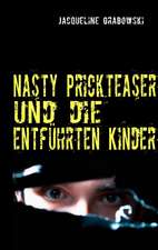 Nasty Prickteaser und die entführten Kinder