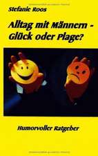 Alltag mit Männern - Glück oder Plage?