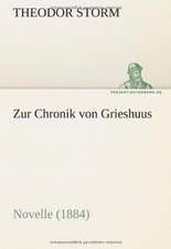 Zur Chronik Von Grieshuus: Erzahlung in Neun Briefen