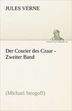 Der Courier Des Czaar - Zweiter Band: Erich Walter