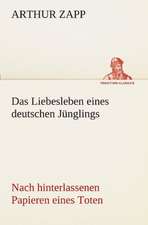 Das Liebesleben Eines Deutschen Junglings: VOR Bismarcks Aufgang