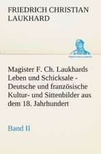 Magister F. Ch. Laukhards Leben Und Schicksale - Band II: Im Schatten Napoleons