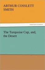 The Turquoise Cup, And, the Desert: Roman de Brut