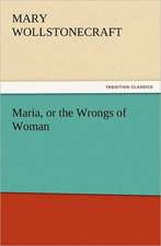 Maria, or the Wrongs of Woman