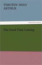 The Good Time Coming