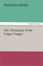 1811 Dictionary of the Vulgar Tongue