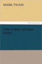 What Is Man? and Other Essays