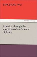 America, Through the Spectacles of an Oriental Diplomat: Its Votaries and Victims