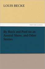 By Rock and Pool on an Austral Shore, and Other Stories