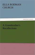 A Grandmother's Recollections