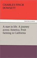 A Start in Life. a Journey Across America. Fruit Farming in California: The Age of Fire and Gravel