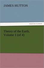 Theory of the Earth, Volume 1 (of 4)