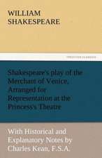 Shakespeare's Play of the Merchant of Venice, Arranged for Representation at the Princess's Theatre: An Introduction to the Study of Speech