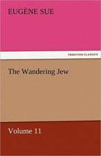 The Wandering Jew - Volume 11