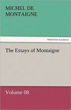 The Essays of Montaigne - Volume 08