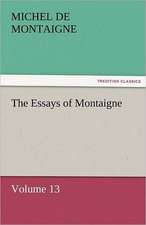 The Essays of Montaigne - Volume 13