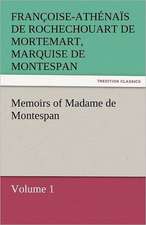 Memoirs of Madame de Montespan - Volume 1