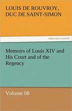 Memoirs of Louis XIV and His Court and of the Regency - Volume 08