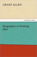 Biographies of Working Men