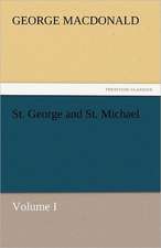 St. George and St. Michael Volume I