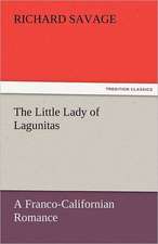 The Little Lady of Lagunitas a Franco-Californian Romance: A Book of Romance an Some Half Told Tales