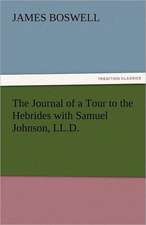 The Journal of a Tour to the Hebrides with Samuel Johnson, LL.D.