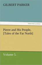 Pierre and His People, [Tales of the Far North], Volume 5.